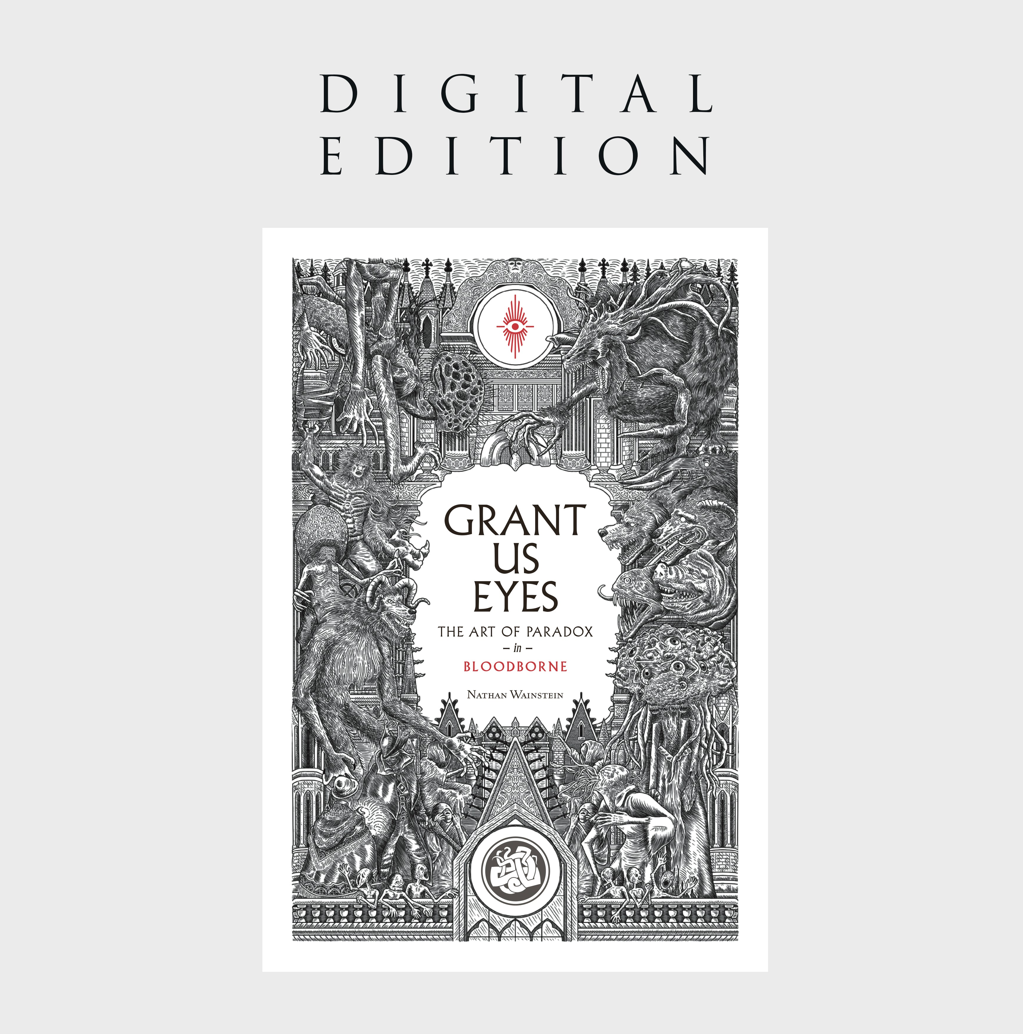 Grant Us Eyes: The Art of Paradox in Bloodborne (digital edition)