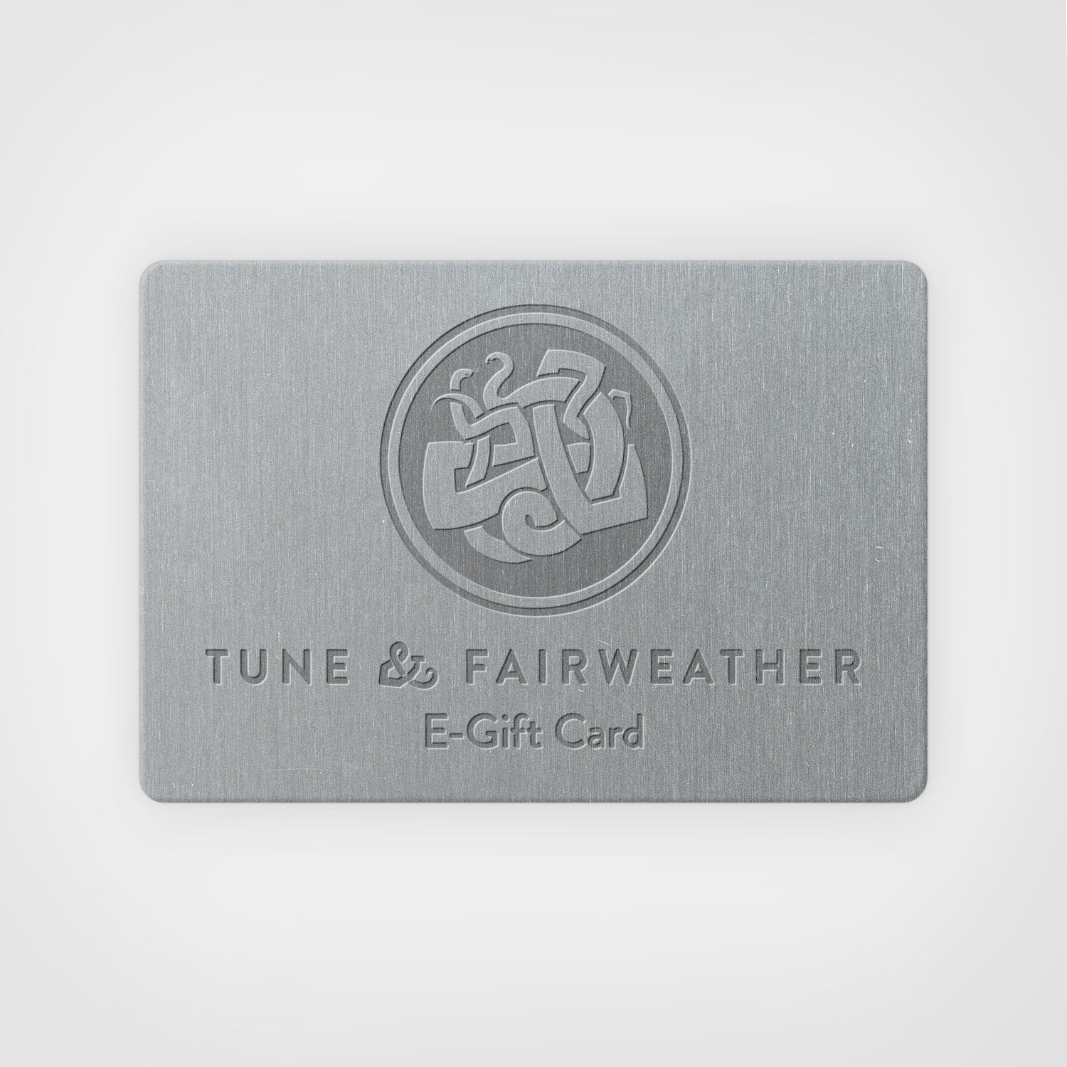 Tune & Fairweather E-Gift Card