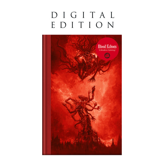 Blood Echoes: A Bloodborne Anthology (digital edition)